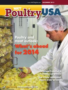 WATT Poultry USA - December 2013 | ISSN 1529-1677 | TRUE PDF | Mensile | Professionisti | Tecnologia | Distribuzione | Animali | Mangimi
WATT Poultry USA is a monthly magazine serving poultry professionals engaged in business ranging from the start of Production through Poultry Processing.
WATT Poultry USA brings you every month the latest news on poultry production, processing and marketing. Regular features include First News containing the latest news briefs in the industry, Publisher's Say commenting on today's business and communication, By the numbers reporting the current Economic Outlook, Poultry Prospective with the Economic Analysis and Product Review of the hottest products on the market.