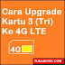 Cara Mudah Upgrade Kartu 3 (Tri) Ke 4G LTE