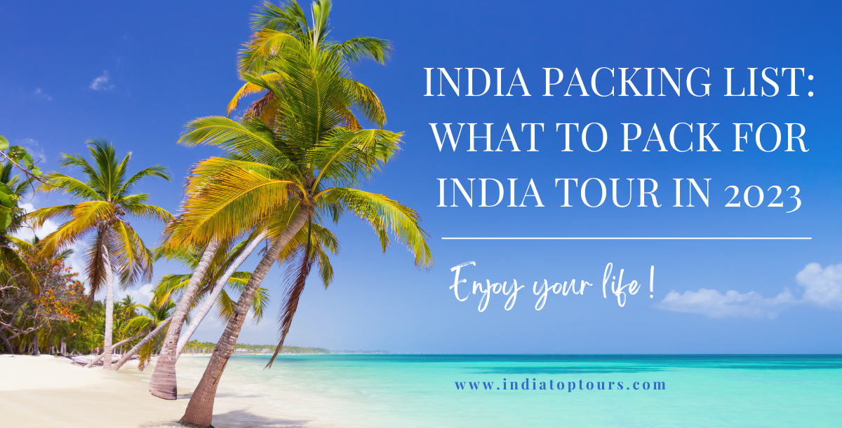 India Packing List: What To Pack For India Tour In 2023