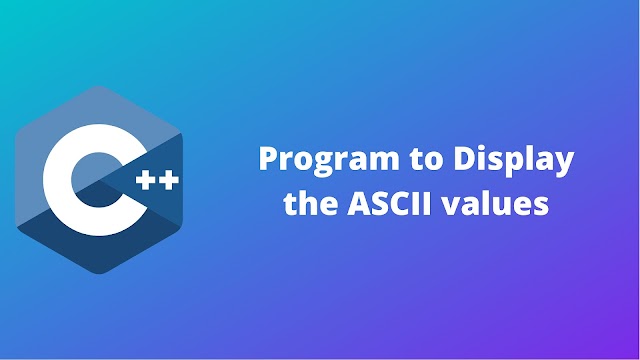 C++ program to display the ASCII values