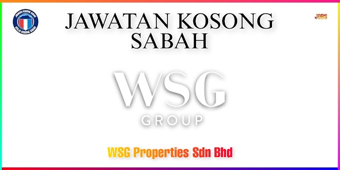  WSG Properties Sdn Bhd Jawatan Kosong Sabah - Kerja Kosong Sabah
