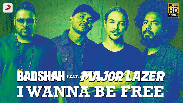 I Wanna Be Free - Badshah Feat Major Lazer