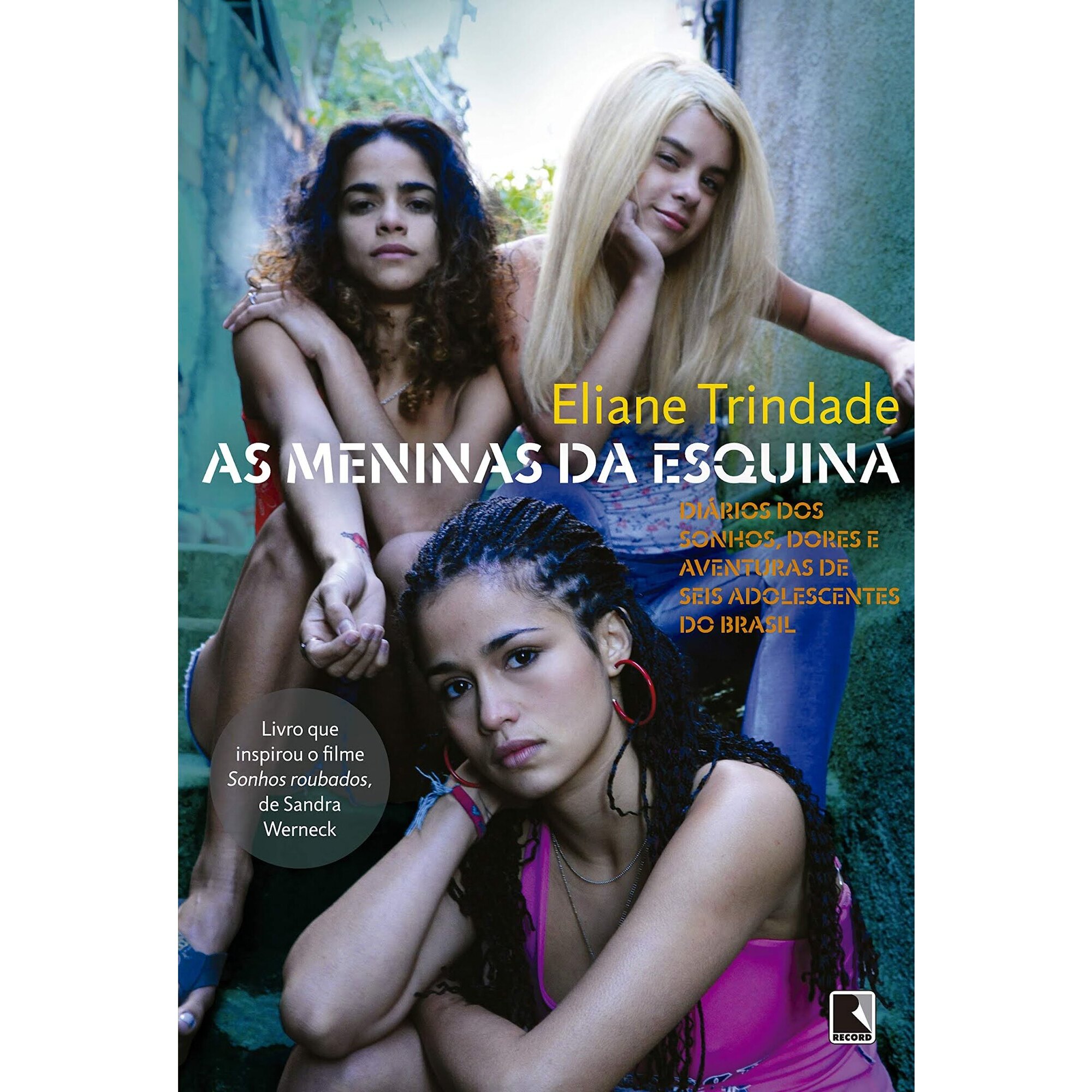 As meninas da esquina: Diários dos sonhos, dores e aventuras de seis adolescentes do Brasil 