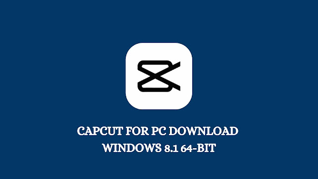 Capcut for PC Download Windows 8.1 64-bit