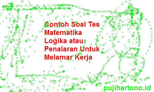 Contoh Soal Tes Psikotes Matematika Logika Penalaran Kerja