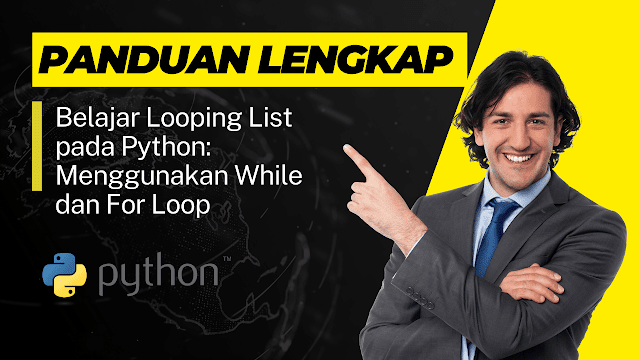 Belajar Looping List pada Python: Menggunakan While dan For Loop
