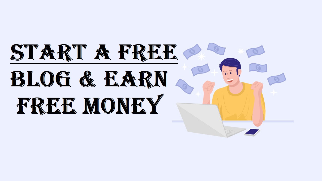 Let's Start a Free Blog and Earn Money