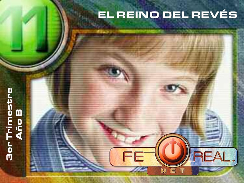 Fe Real | Lección 11: El reino del revés | 3er Trimestre | Año B