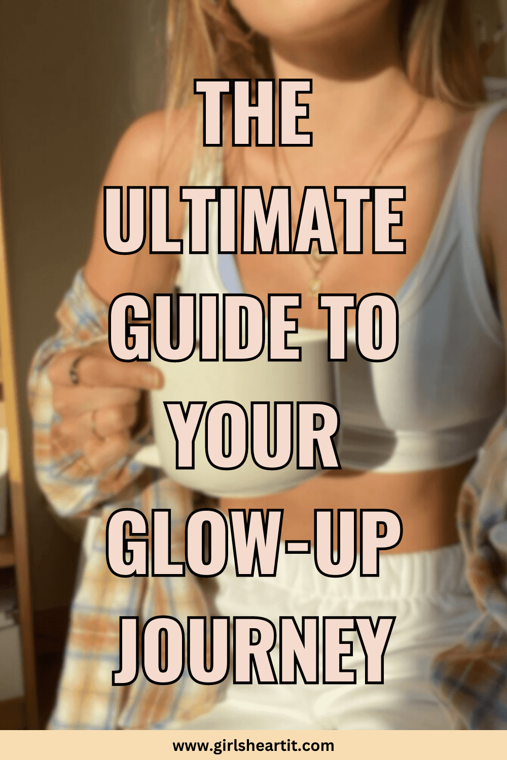 The Ultimate Guide to Your Glow Up Journey: Radiate Confidence