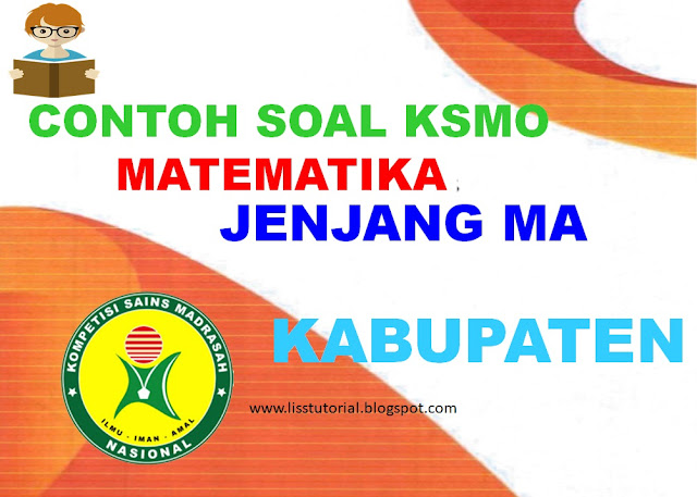 Contoh Soal KSMO Matematika MA Tingkat Kabupaten