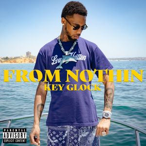 Key Glock - From Nothing Lyrics + MP3 DOWNLOAD