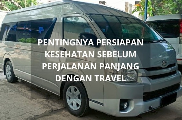 Pentingnya Persiapan Kesehatan Sebelum Perjalanan Panjang dengan Travel