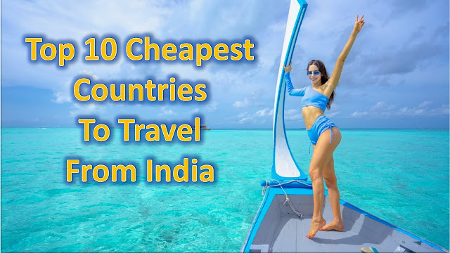 top 10 cheapest country to visit from india