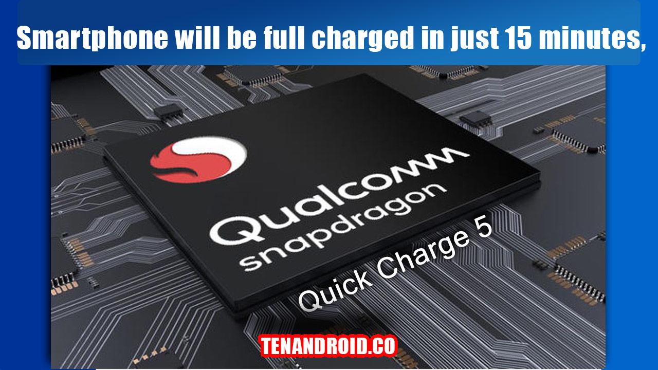 Qualcomm QuickCharge 5 technology launched TenAndroid.co