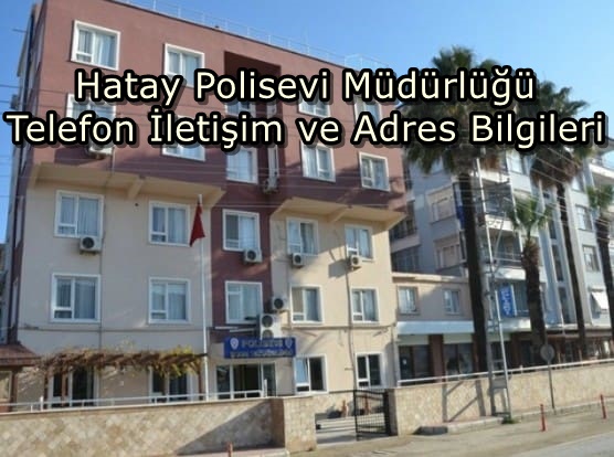 Hatay Polisevi Telefon/iletişim Bilgileri