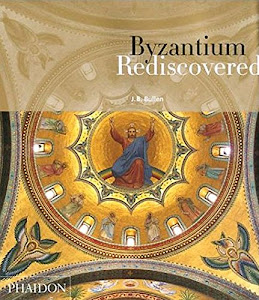 Byzantium rediscovered. Ediz. illustrata