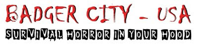 Badger City USA - Survival Horror in Your Hood