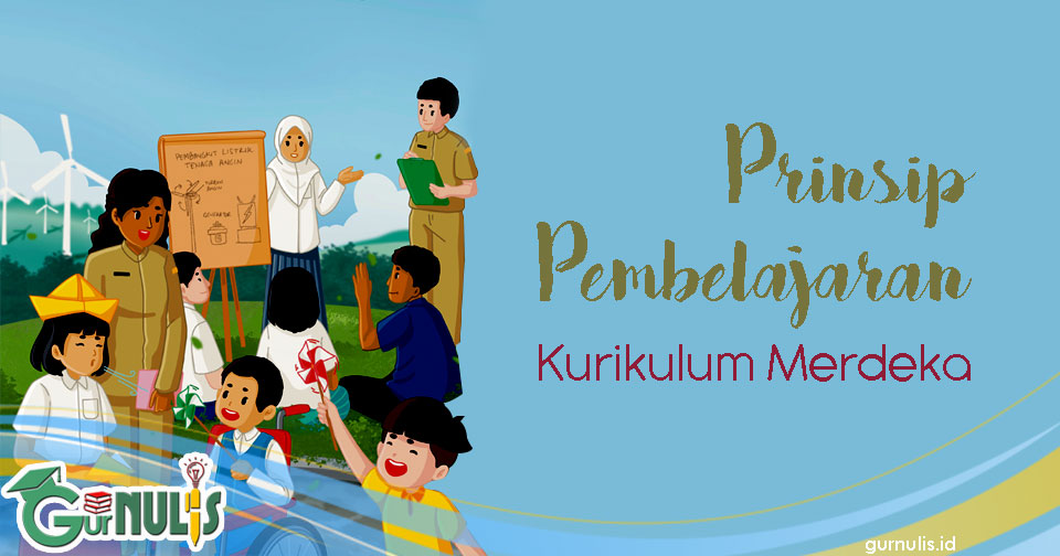 Prinsip Pembelajaran Kurikulum Merdeka - www.gurnulis.id