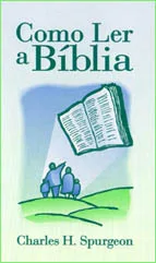 Como Ler a Bíblia - Charles H. Spurgeon