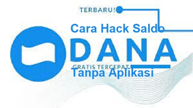 Cara Hack Saldo Dana Tanpa Aplikasi