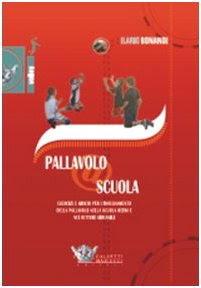 Pallavolo a scuola. Esercizi e giochi per l'insegnamento della pallavolo nella scuola media e nei settori giovanili. Con DVD