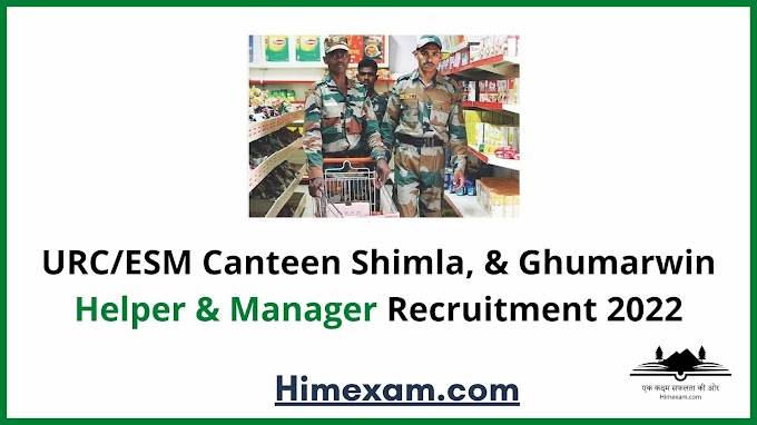 URC/ESM Canteen Shimla, & Ghumarwin Helper & Manager Recruitment 2022