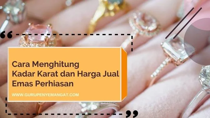 Cara Menghitung Kadar Karat dan Harga Jual Emas Perhiasan