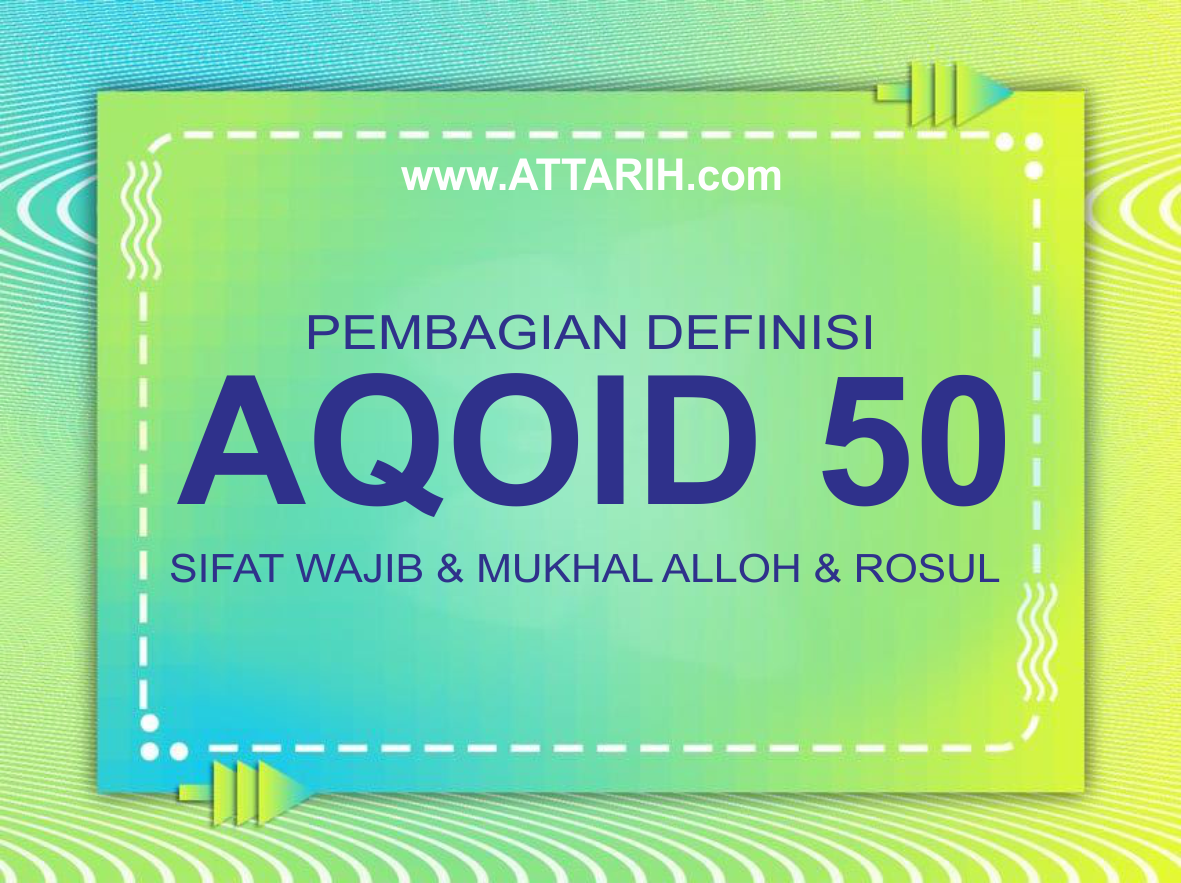 Pembagian Definisi Aqoid 50 : Sifat Wajib dan Mukhal Alloh dan Rosul