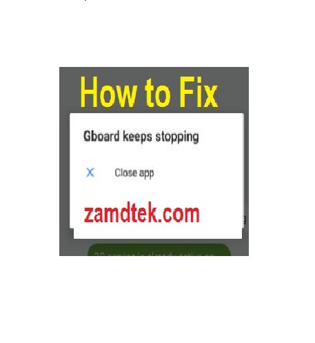 How to fix Gboard keeps restarting Close app in Android phones.