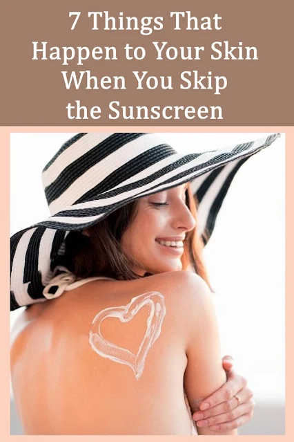 7 Things That Happen to Your Skin When You Skip the Sunscreen