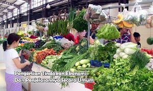 Pengertian Tindakan ekonomi Dan Penjelasanya Secara Umum