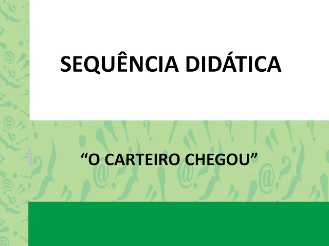 Sequência Didática O Carteiro Chegou