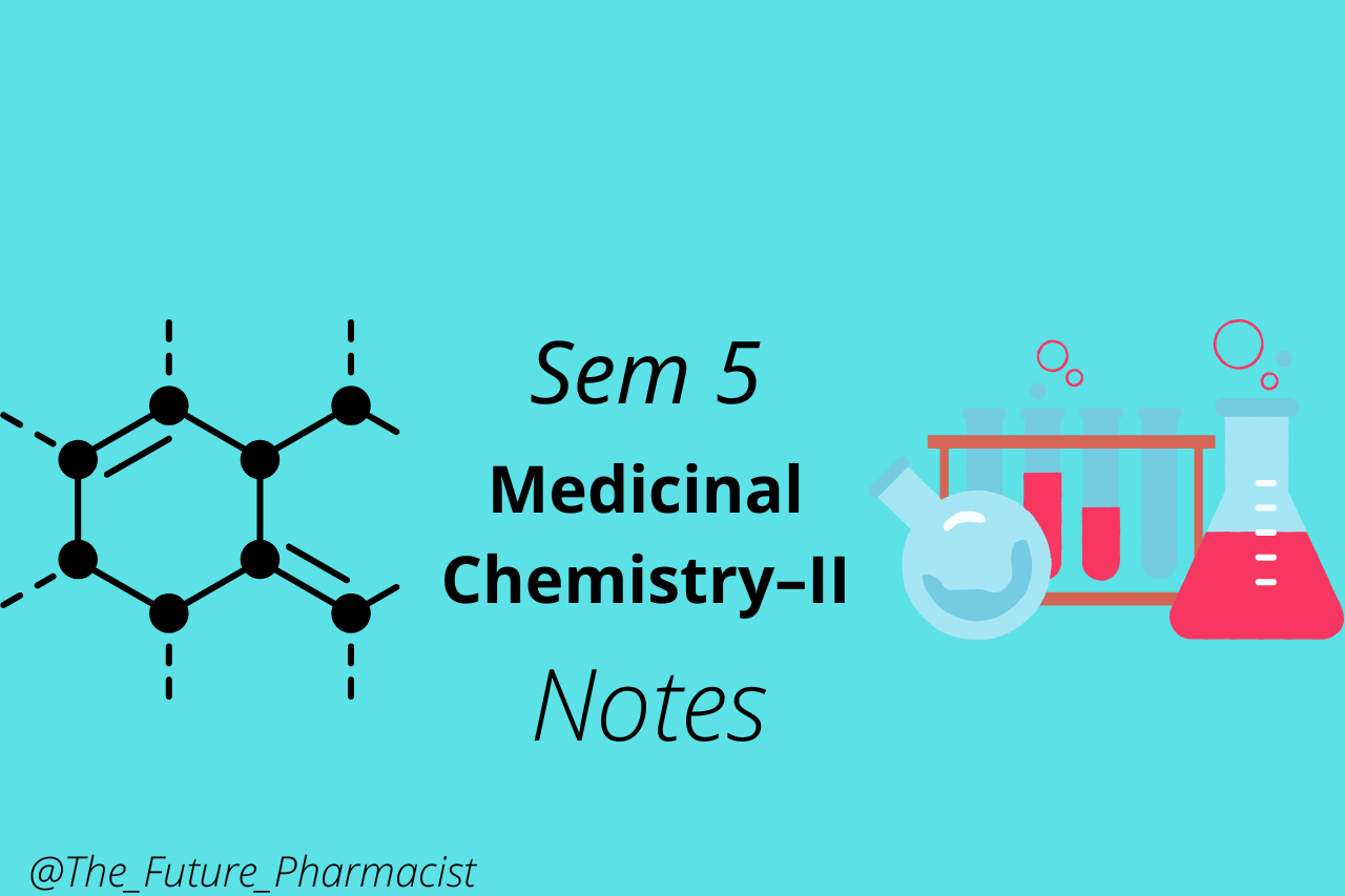 MEDICINAL CHEMISTRY – II (Theory) | Download Best B Pharmacy Sem 5 Notes Free | As Per PCI Syllabus