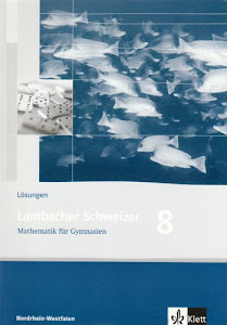 Lambacher Schweizer Mathematik 8. Ausgabe Nordrhein-Westfalen: Lösungen Klasse 8 (Lambacher Schweizer. Ausgabe für Nordrhein-Westfalen ab 2005)