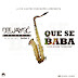 Dj Gó feat. Dada 2 - Que Se Baba (Saxofone)
