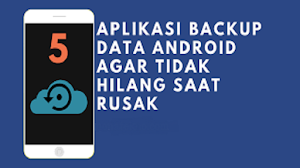  Terkadang backup atau mencadangkan file sangat diperlukan 5 Aplikasi Backup Data Android Terbaru