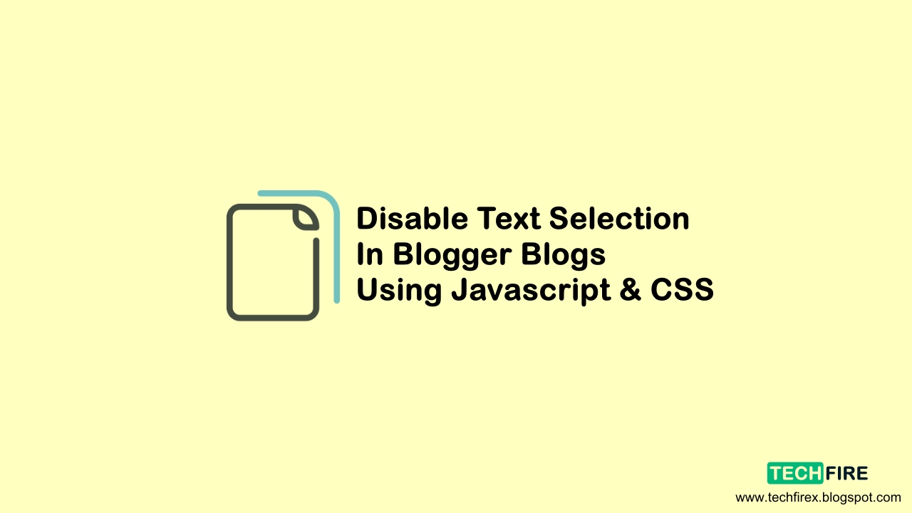 Disable Text Selection in Blogger Blogs Using Javascript & CSS - techfirex