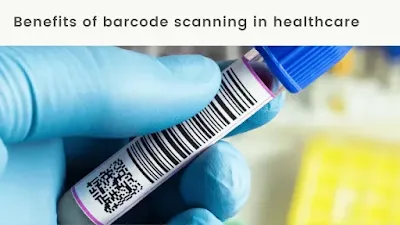 Benefits of barcode scanning in healthcare