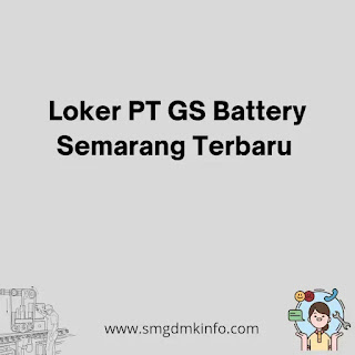 PT GS Battery Semarang loker