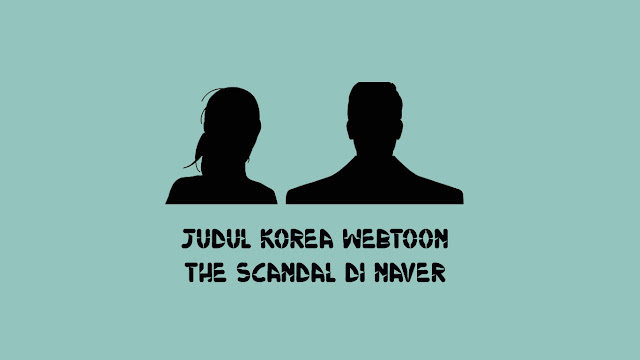 Judul-Korea-Webtoon-The-Scandal-di-Naver