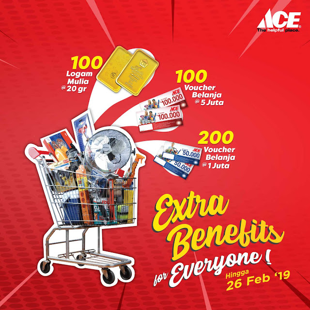 #AceHardware - #Promo Extra Benefit for Everyone & Hadiah Menarik (s.d 26 Feb 2019)