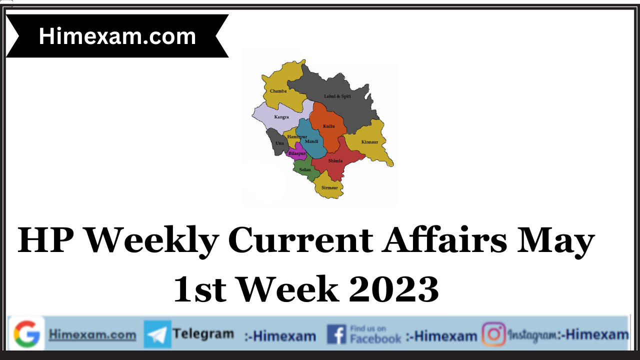 HP Weekly Current Affairs May 1st Week 2023
