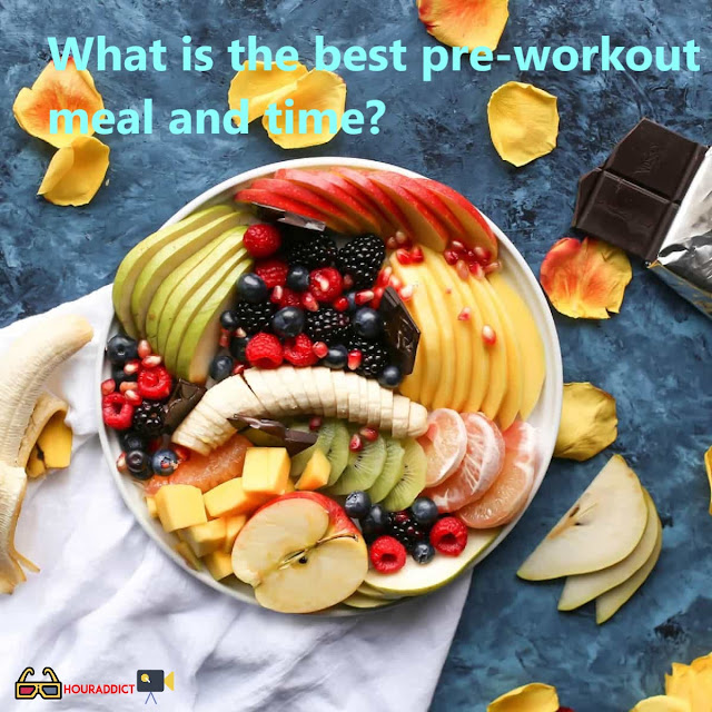 What is the best pre-workout meal and time?