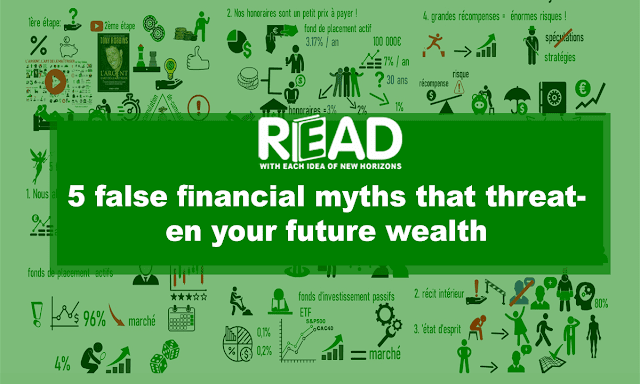 5-false-financial-myths-that-threaten-your-future-wealth