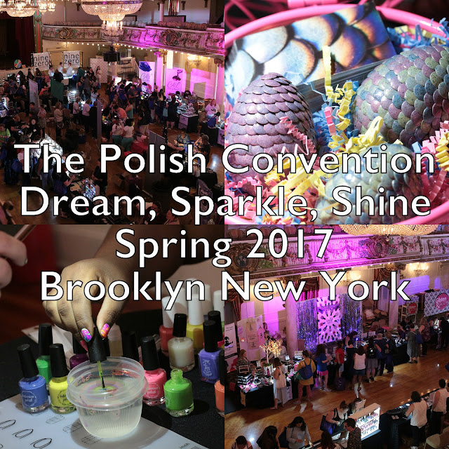 Polish Con Brooklyn Spring 2017: Dream, Sparkle, Shine