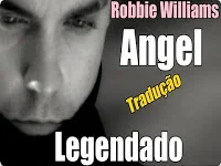 Robbie Williams - Legendado - Angel 