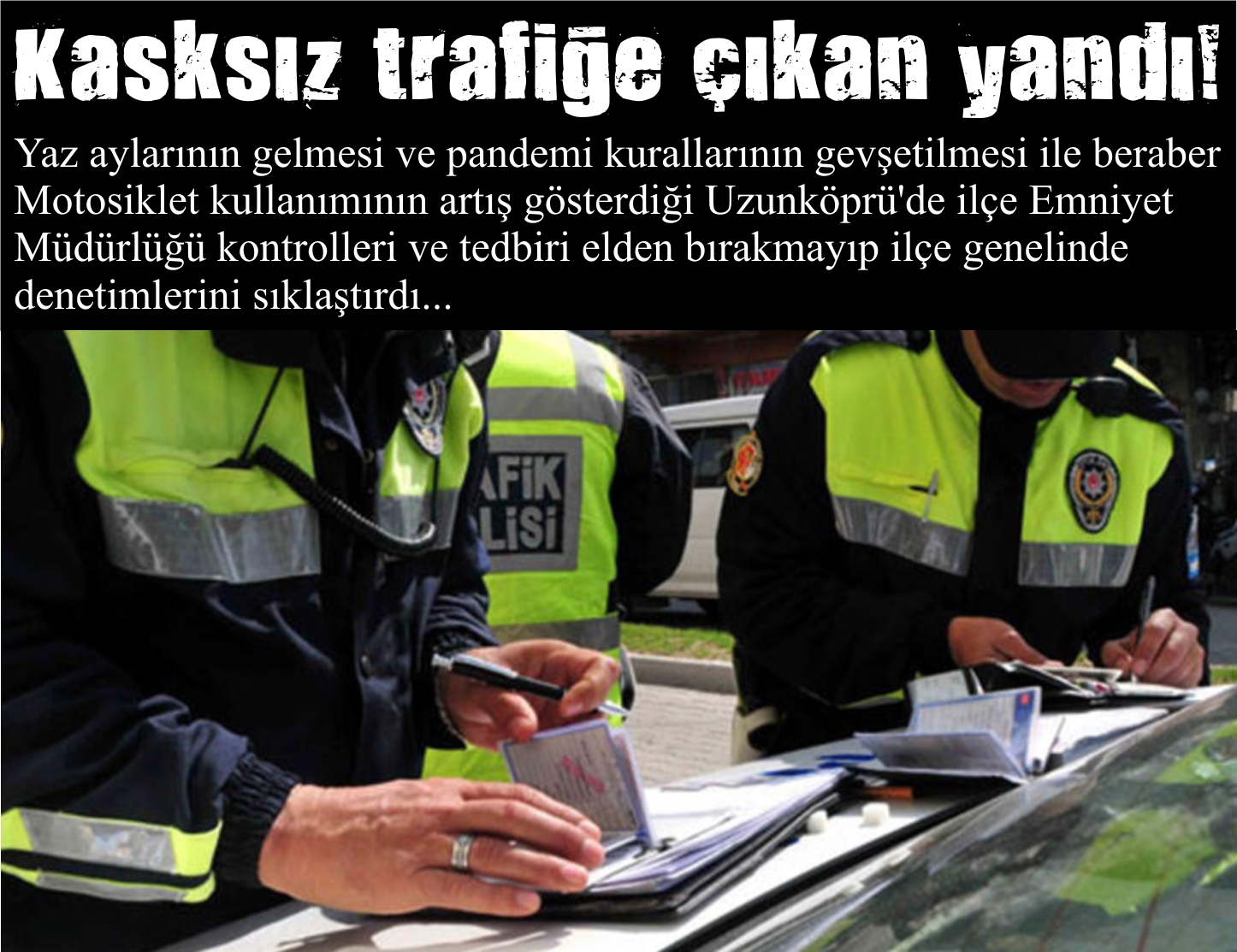 Uzunköprü'de Kasksız trafiğe çıkan yandı!