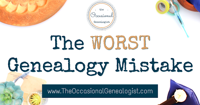 The Worst Genealogy Mistake