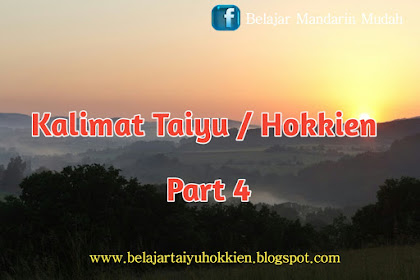 Kalimat Bahasa  Taiyu / Hokkien Part 4