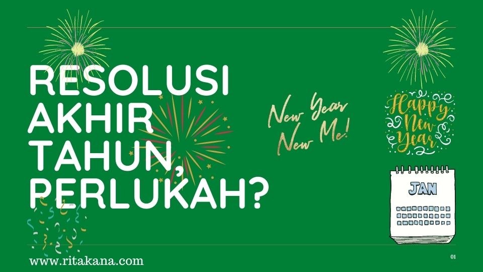 RESOLUSI AKHIR TAHUN, PERLUKAH?